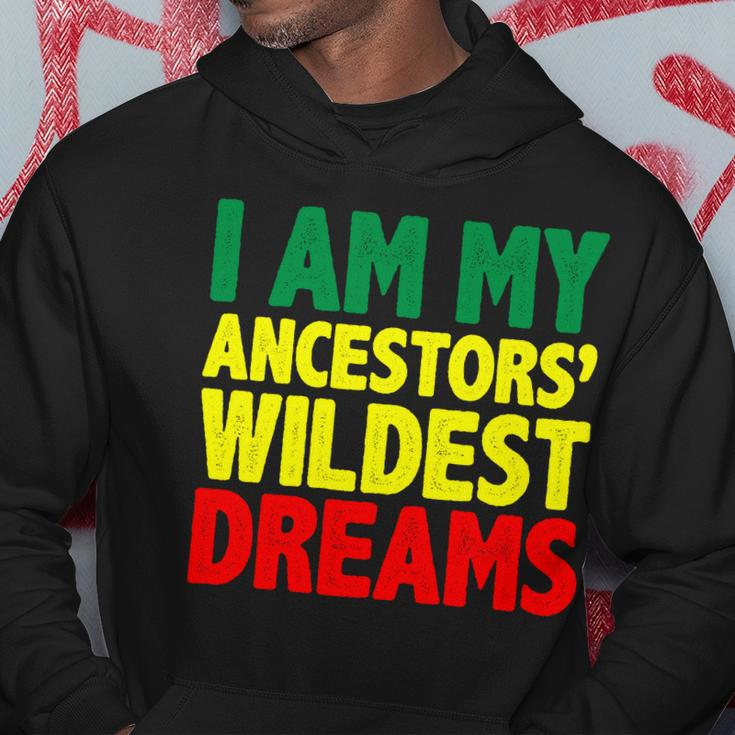 I Am My Ancestor Wildest Dream Hoodie Unique Gifts