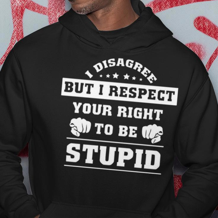 I Disagree But I Respect Your Right Hoodie Funny Gifts