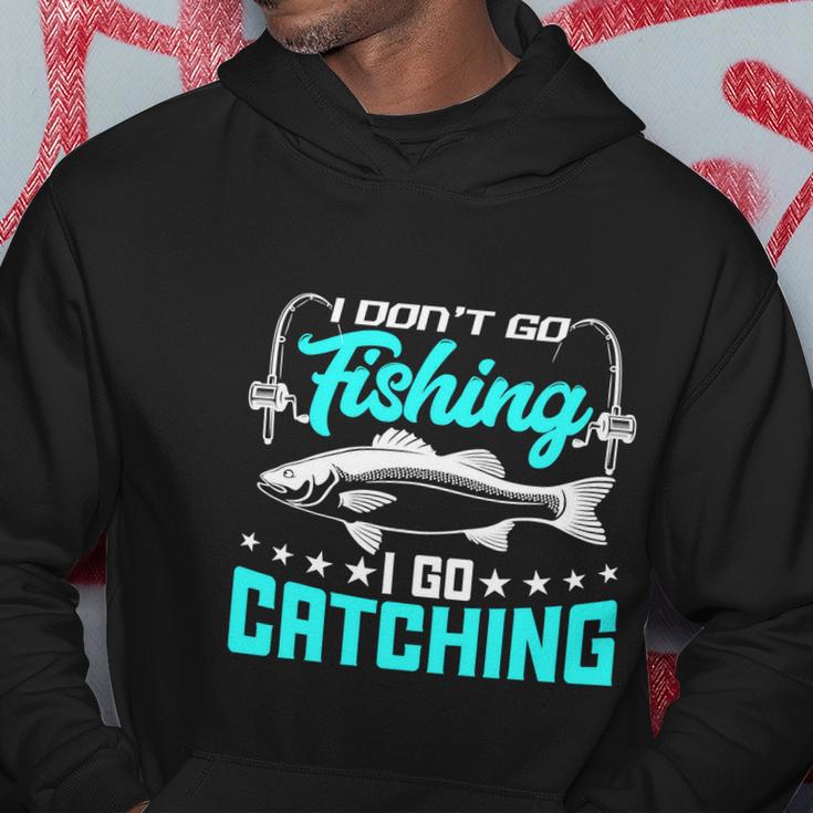 I Go Catching Fishermans Fishing Funny Hoodie Unique Gifts