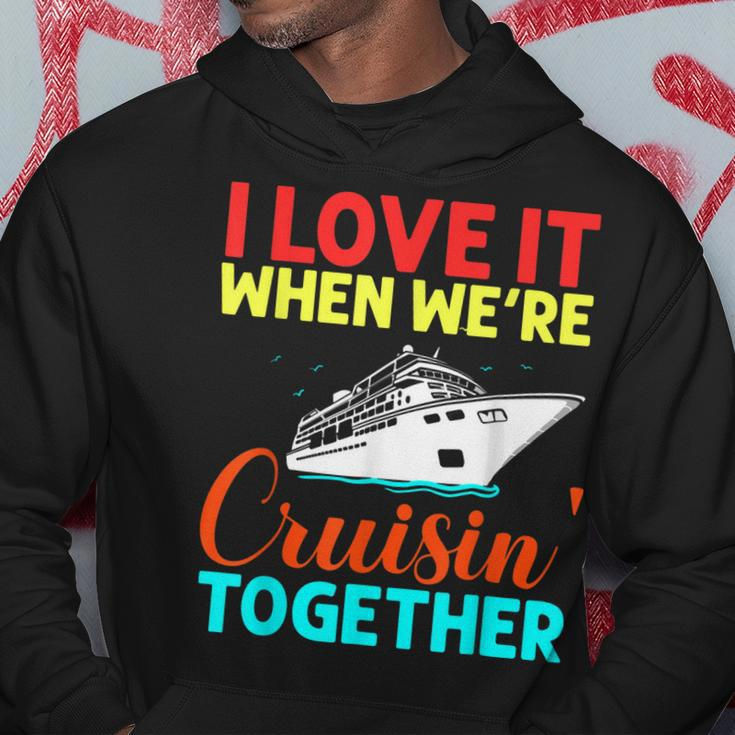 I Love It When We Are Cruising Together Men And Cruise Hoodie Personalized Gifts