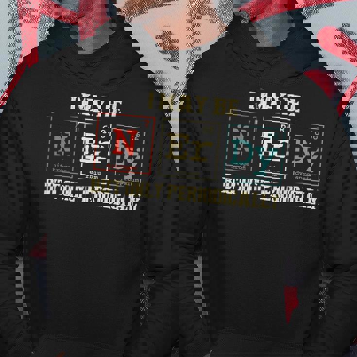 I May Be Nerdy But Only Periodically Nerdy Hoodie Personalized Gifts