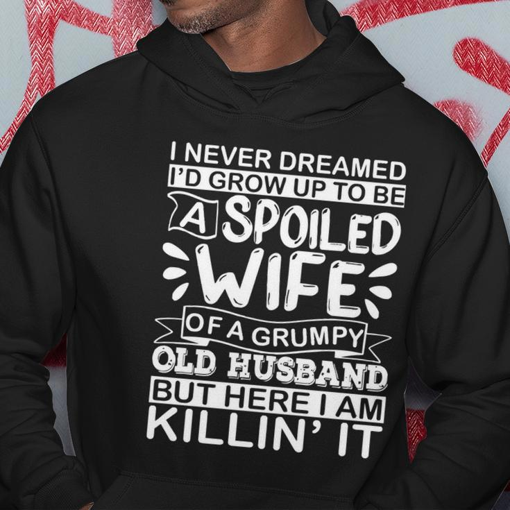 I Never Dreamed Id Grow Up To Be A Spoiled Wife Of A Grumpy Cute Gift Hoodie Personalized Gifts