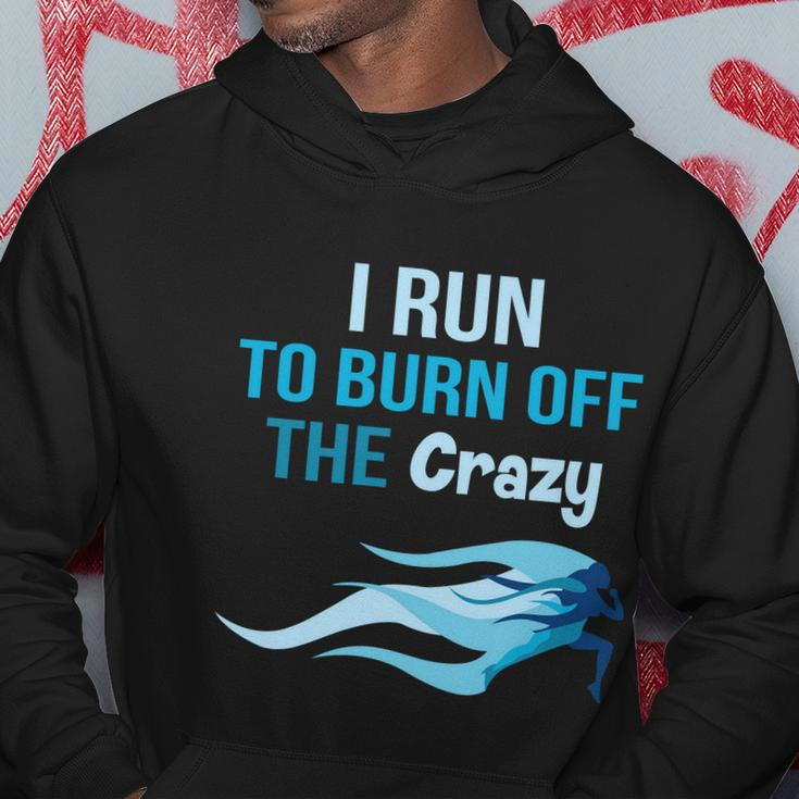 I Run To Burn Off The Crazy Funny Hoodie Unique Gifts