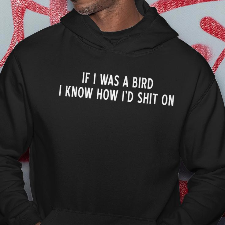 If I Was A Bird I Know Who Id Shit On Funny Sayings Graphic Design Printed Casual Daily Basic Hoodie Personalized Gifts