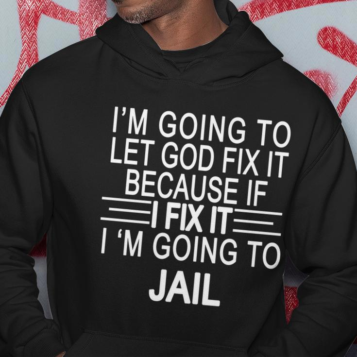 Im Going To Let God Fix It Funny Quote Hoodie Personalized Gifts