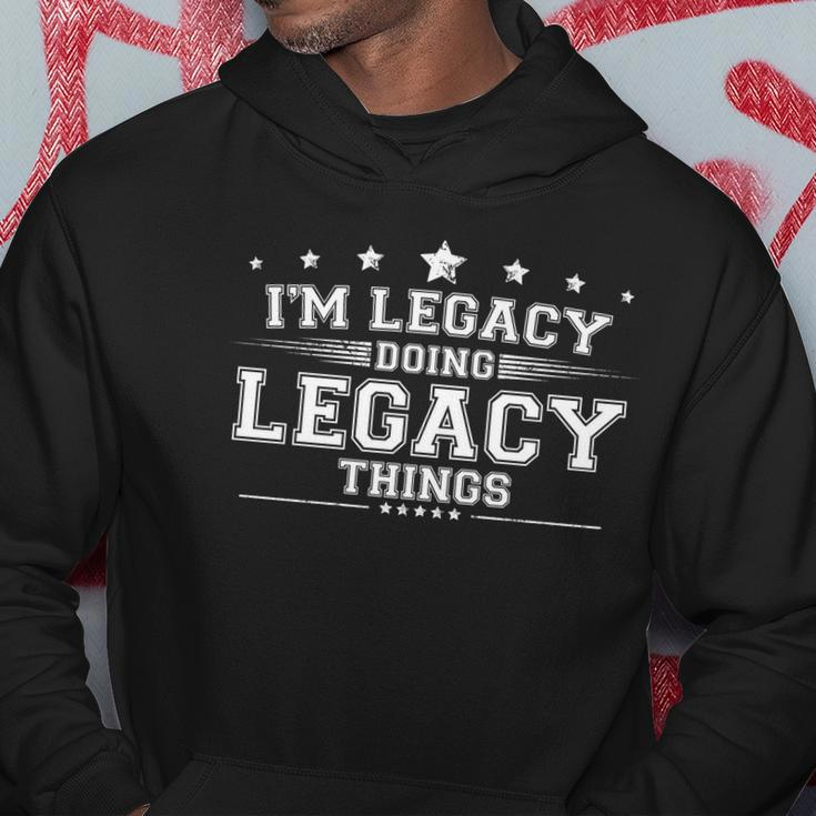 Im Legacy Doing Legacy Things Hoodie Unique Gifts