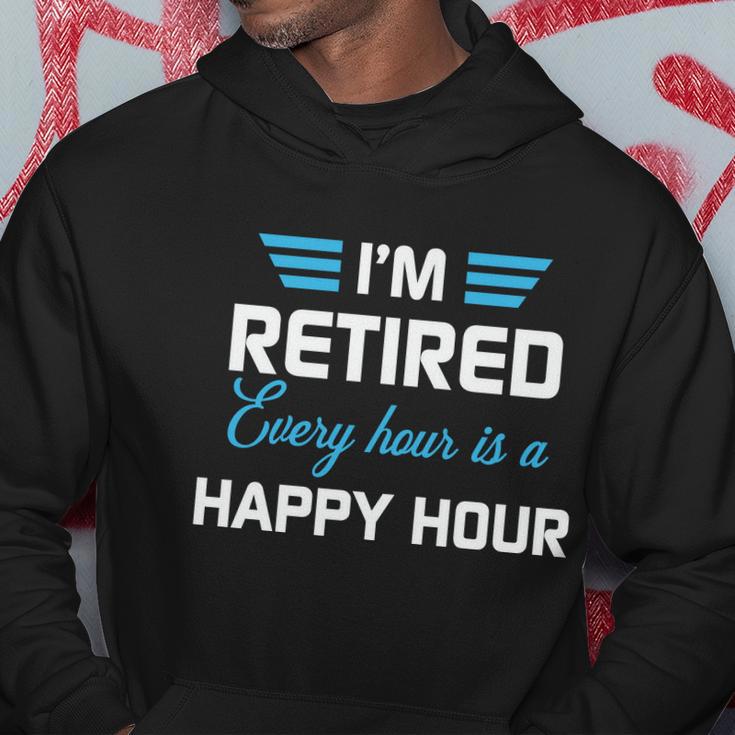 Im Retired Every Hour Is Happy Hour Funny Retirement Gift Hoodie Unique Gifts