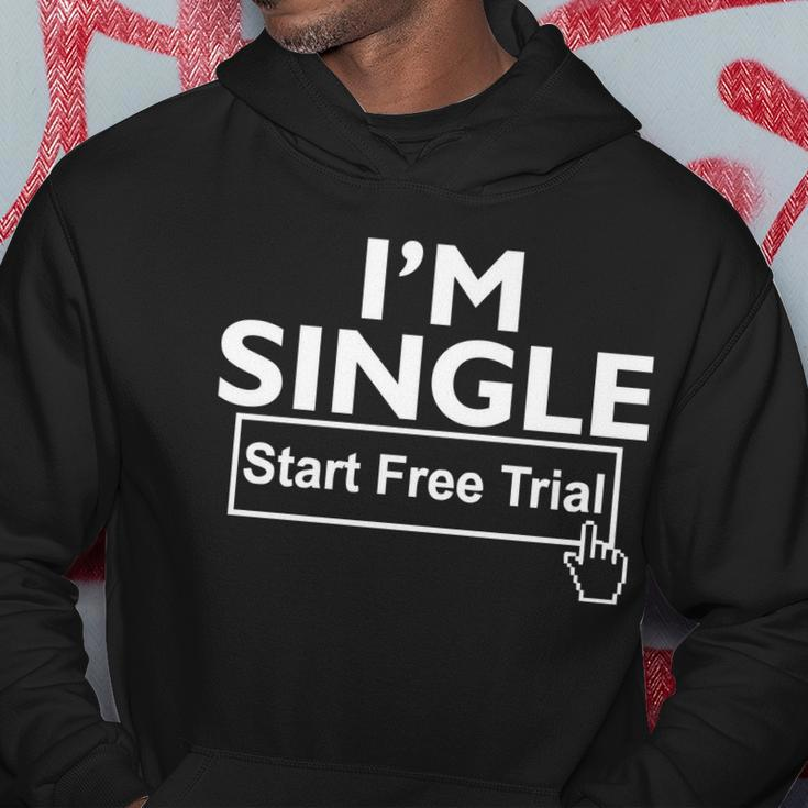 Im Single Start A Free Trial Hoodie Unique Gifts