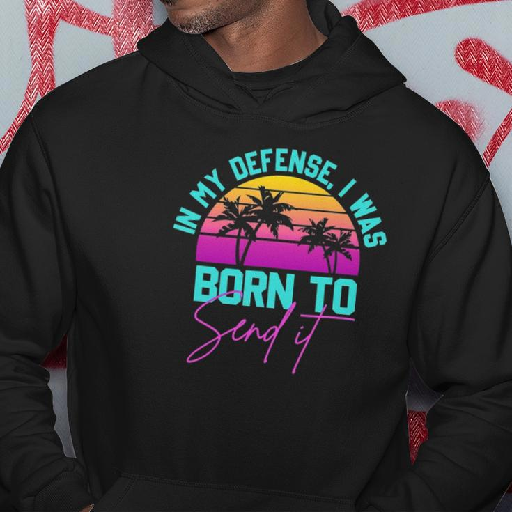 In My Defense I Was Born To Send It Vintage Retro Summer Hoodie Unique Gifts
