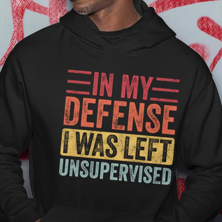 In My Defense I Was Left Unsupervised Funny Retro Vintage Meaningful Gift Hoodie Unique Gifts