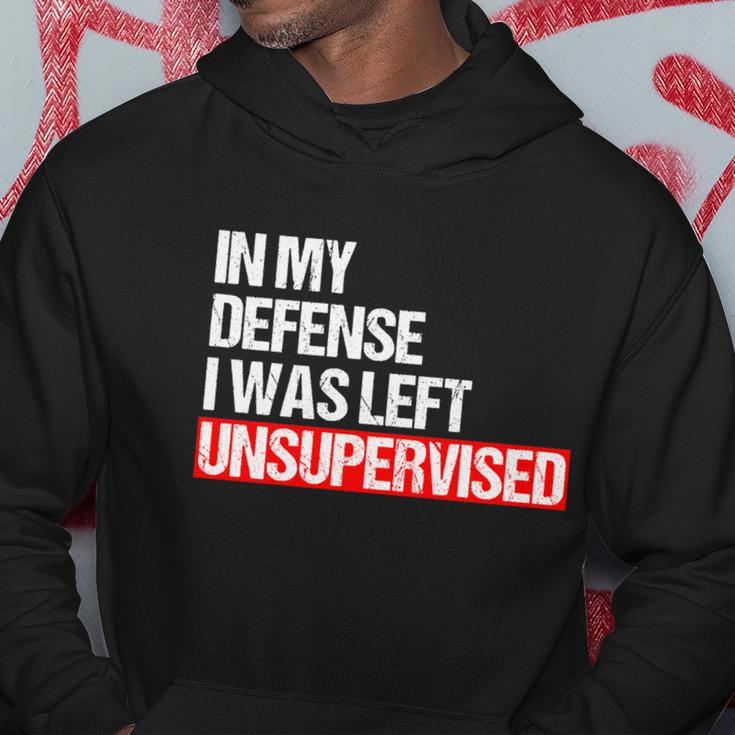 In My Defense I Was Left Unsupervised Meme Geschenk Cute Gift Hoodie Unique Gifts