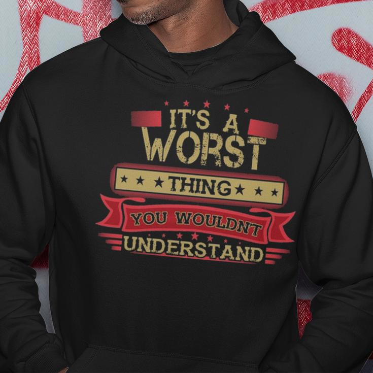 Its A Worst Thing You Wouldnt UnderstandShirt Worst Shirt Shirt For Worst Hoodie Funny Gifts