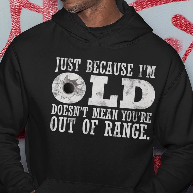 Just Because Im Old Doesnt Mean Your Out Of Range Tshirt Hoodie Unique Gifts