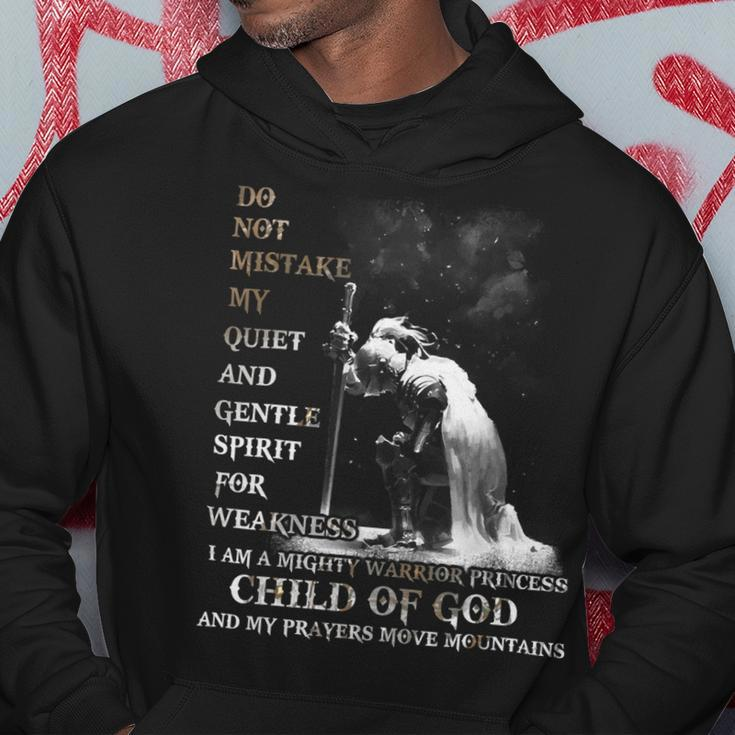 Knight TemplarShirt - Do Not Mistake My Quiet And Gentle Spirit For Weakness I Am A Mighty Warrior Princess Child Of God And My Prayers Move Mountains- Knight Templar Store Hoodie Funny Gifts