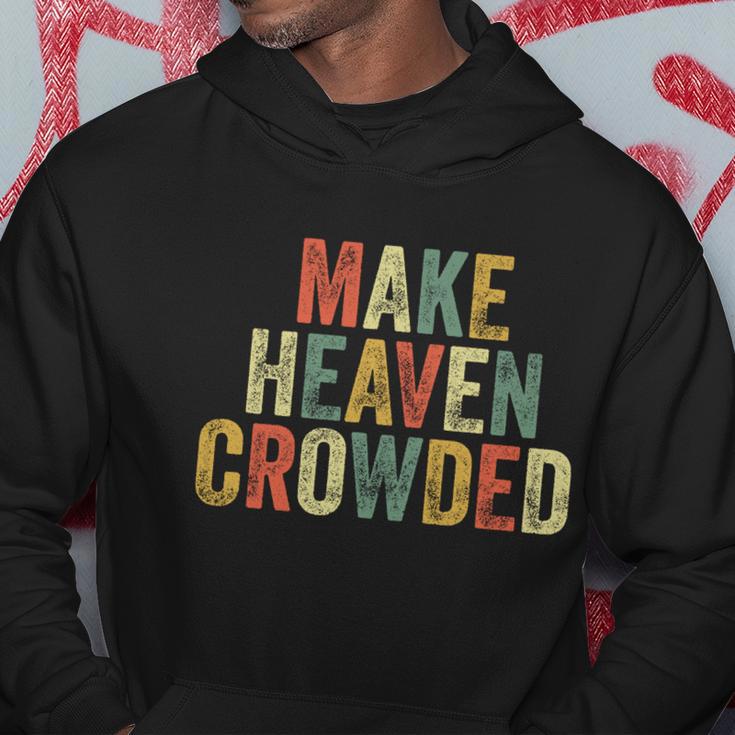 Make Heaven Crowded Baptism Pastor Christian Believer Jesus Gift Hoodie Unique Gifts