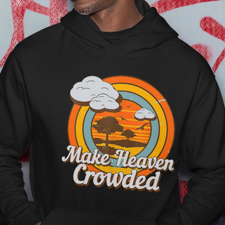 Make Heaven Crowded Christian Believer Jesus God Funny Meaningful Gift Hoodie Unique Gifts