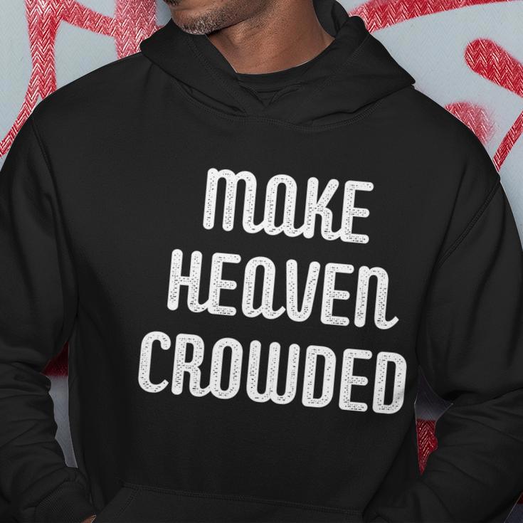 Make Heaven Crowded Christian Church Bible Faith Pastor Gift Hoodie Unique Gifts