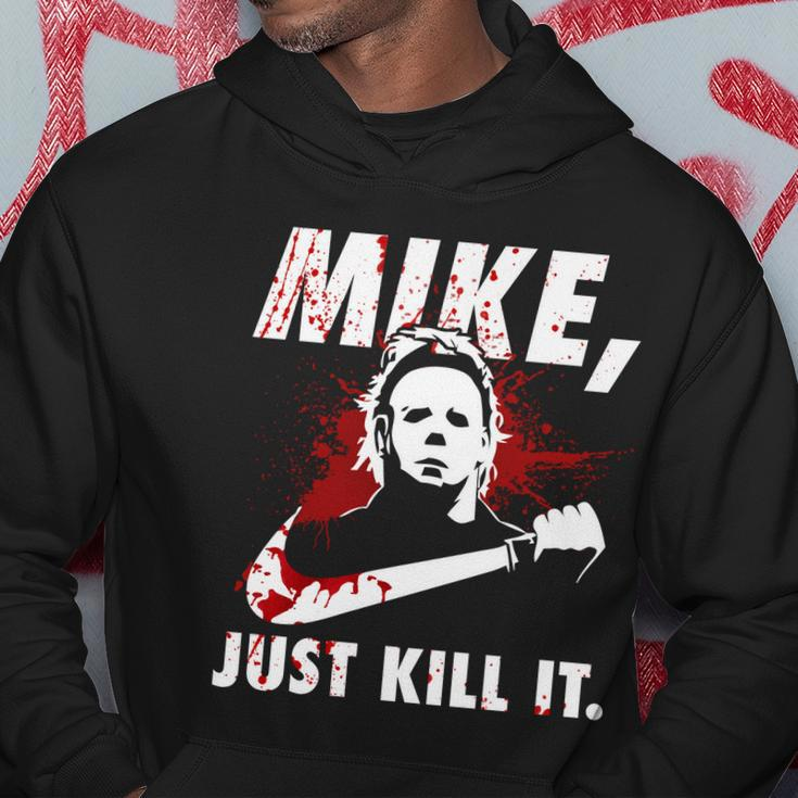 Mike Just Kill It Hoodie Unique Gifts