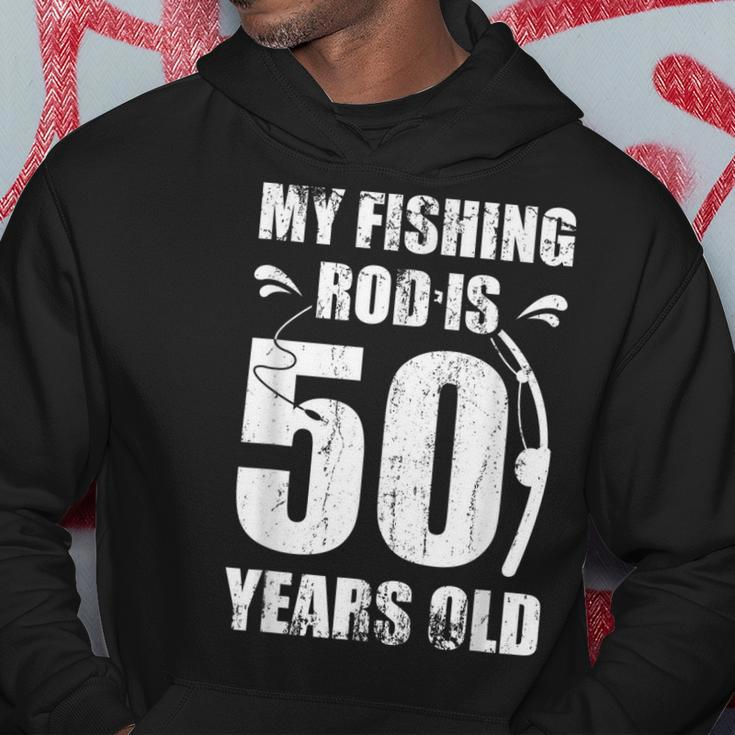 My Fishing Rod Is 50 Years Old 50Th Birthday Hoodie Funny Gifts