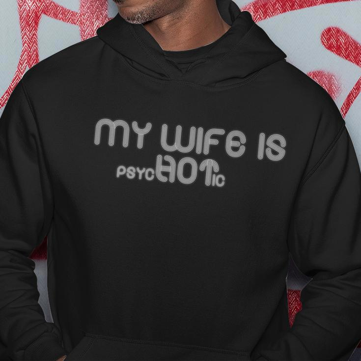 My Wife Is Psychotic V2 Hoodie Unique Gifts