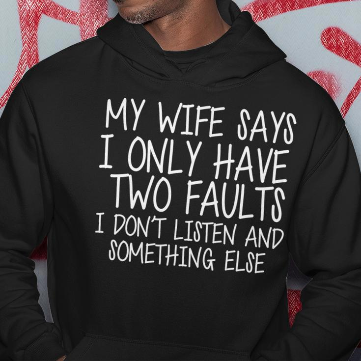 My Wife Says I Only Have Two Fault Dont Listen Hoodie Unique Gifts