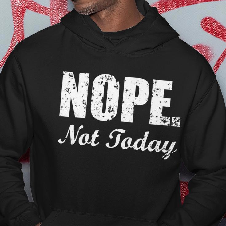 Nope Not Today Hoodie Unique Gifts