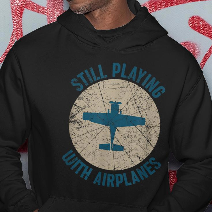 Pilot Gifts Still Playing With Airplanes Hoodie Unique Gifts