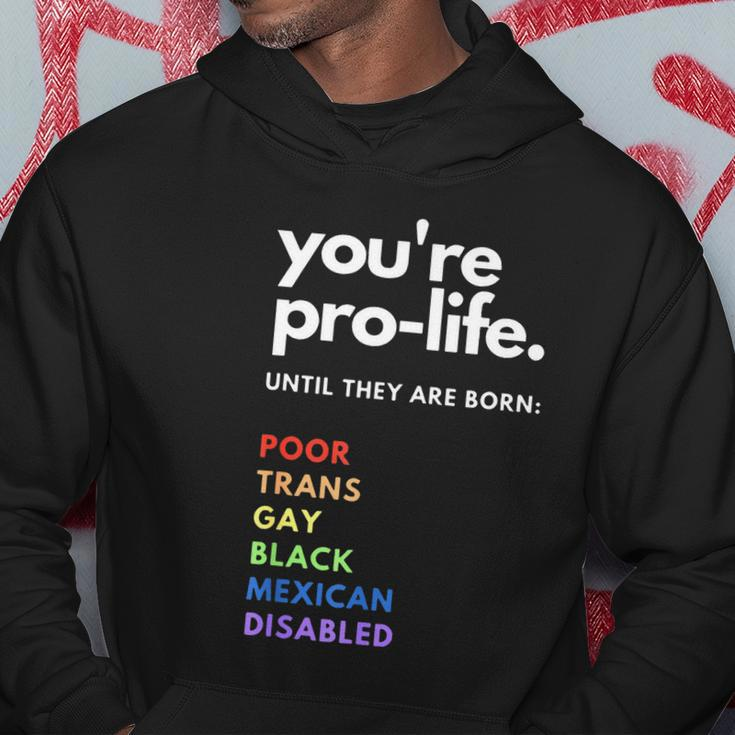 Pro Choice Youre Prolife Until They Are Born Hoodie Unique Gifts