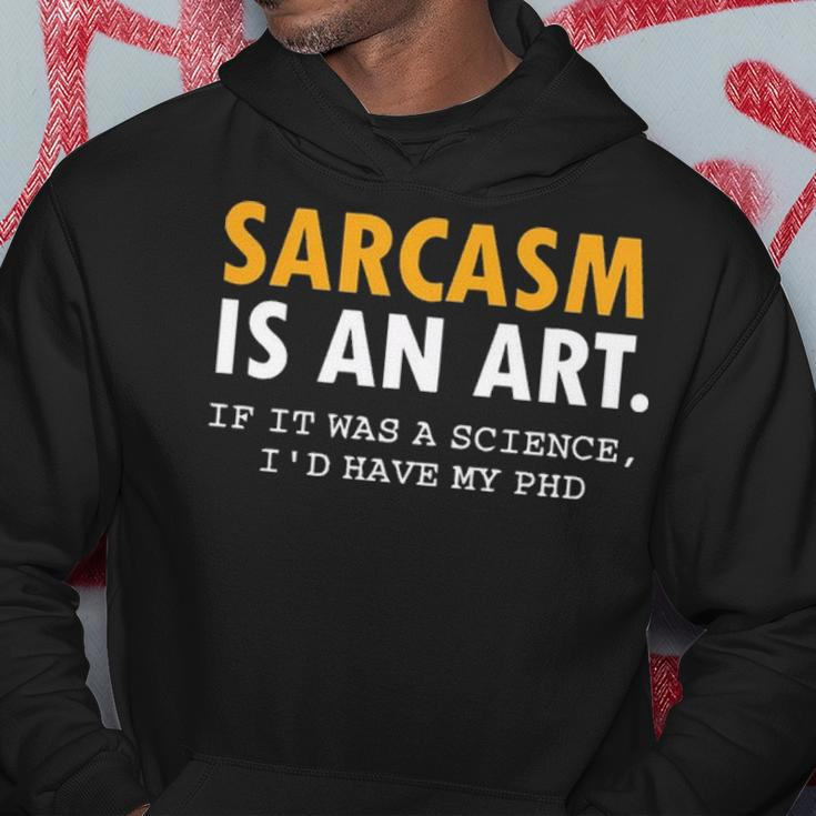 Sarcasm Is An Art Hoodie Funny Gifts