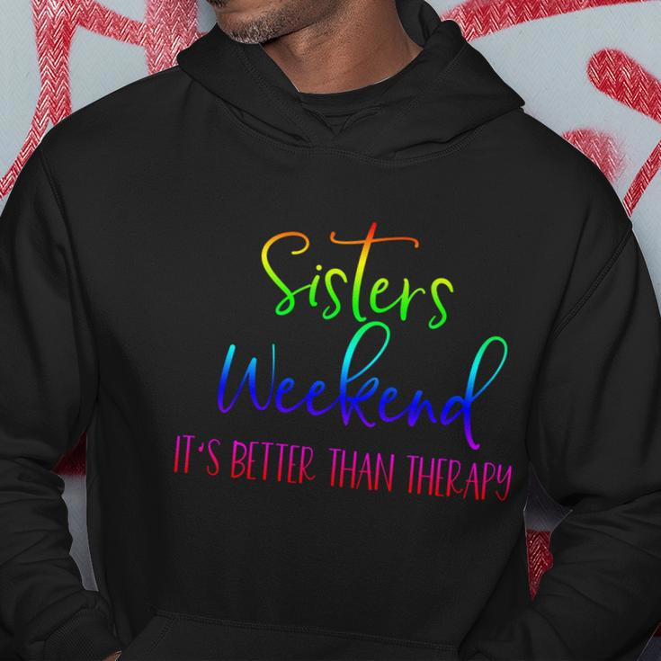 Sisters Weekend Its Better Than Therapy 2022 Girls Trip Funny Gift Hoodie Personalized Gifts