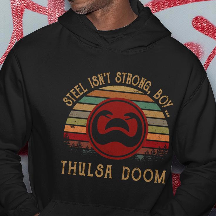 Steel Isnt Strong Boy Thulsa Doom Vintage Hoodie Unique Gifts