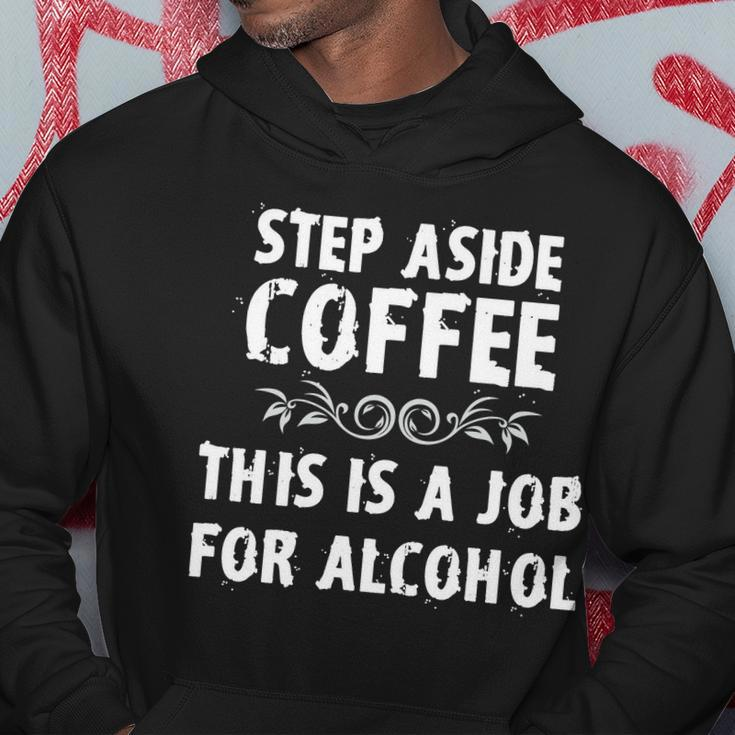 Step Aside Coffee This Is A Job For Alcohol Funny Hoodie Unique Gifts