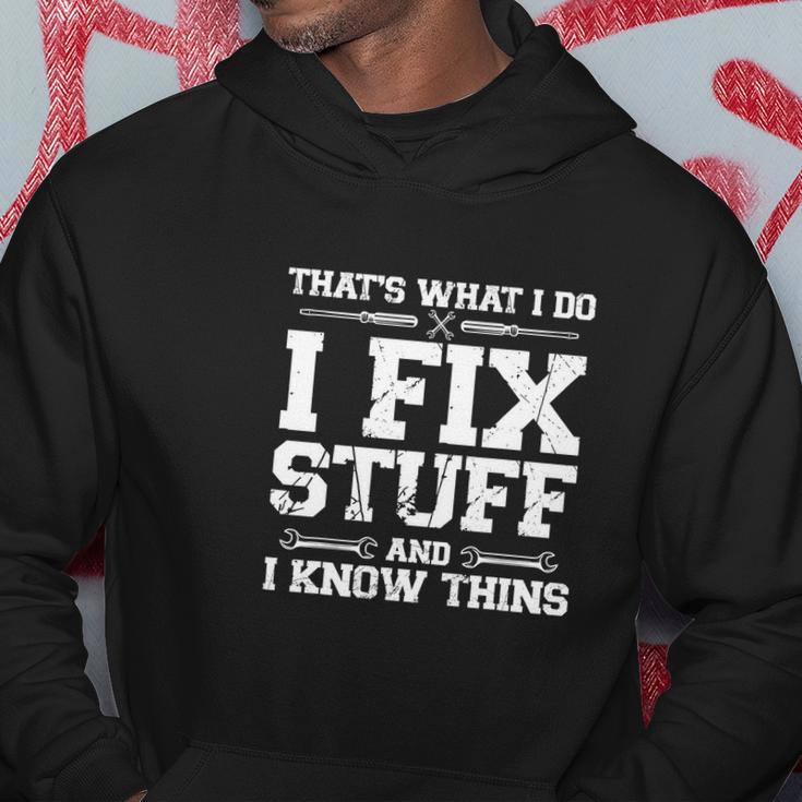 Thats What I Do I Fix Stuff And I Know Things Funny Hoodie Unique Gifts