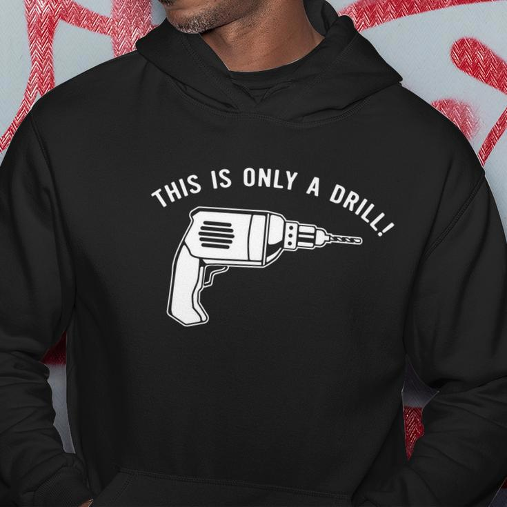 This Is Only A Drill Hoodie Unique Gifts