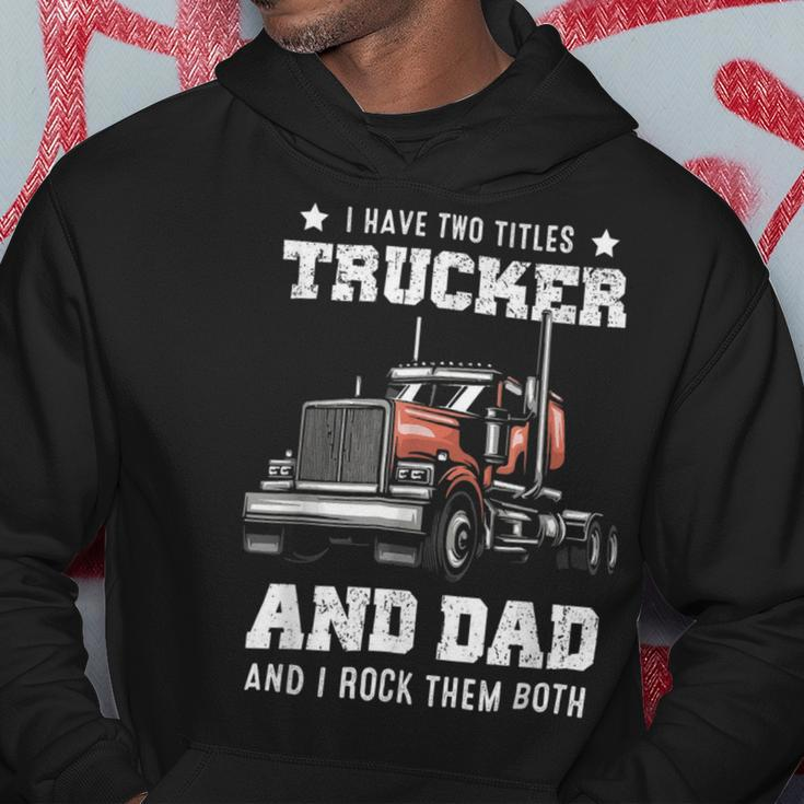 Trucker Trucker Dad Fathers Day For Papa From Wife Daughter Hoodie Funny Gifts