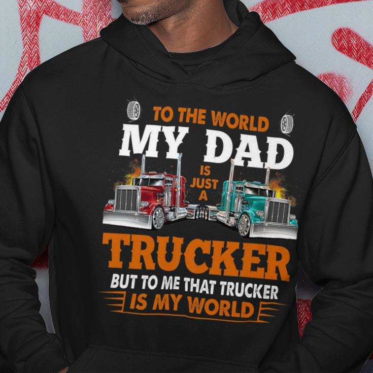 Trucker Trucker Fathers Day To The World My Dad Is Just A Trucker Hoodie Funny Gifts