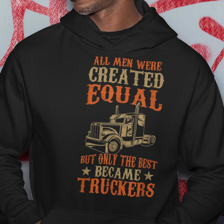 Trucker Trucker Funny Only The Best Became Truckers Road Trucking Hoodie Funny Gifts