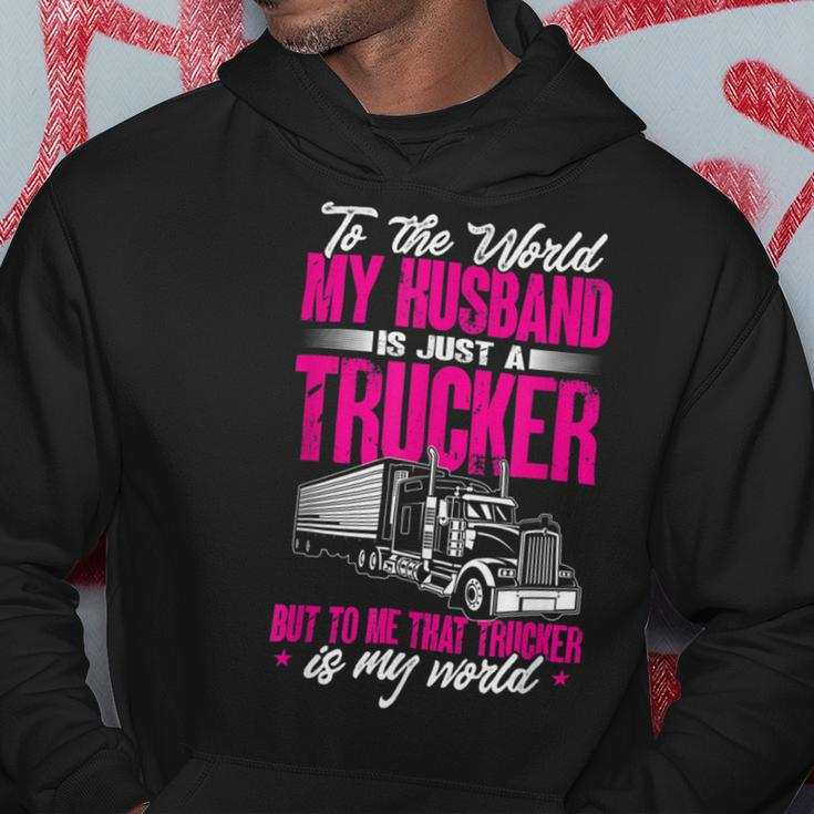 Trucker Truckers Wife To The World My Husband Just A Trucker Hoodie Funny Gifts