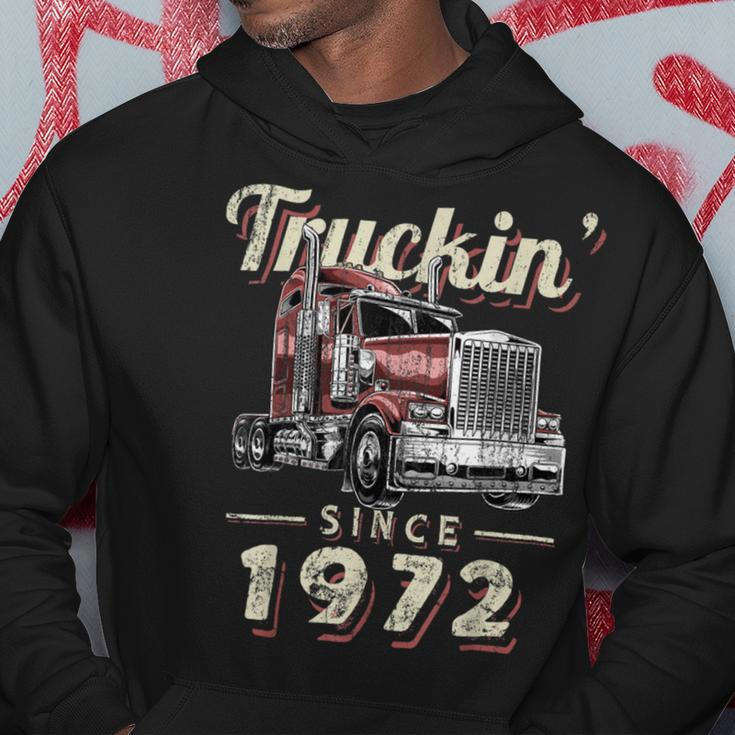 Trucker Truckin Since 1972 Trucker Big Rig Driver 50Th Birthday Hoodie Funny Gifts