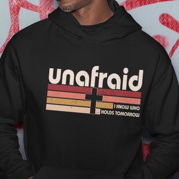 Unafraid I Know Who Holds Tomorrow Christian Faith Hoodie Unique Gifts