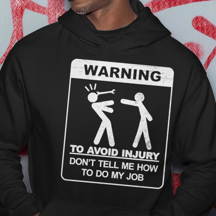 Warning To Avoid Injury Dont Tell Me How To Do My Job Tshirt Hoodie Unique Gifts