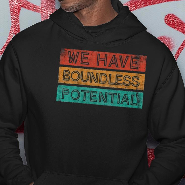 We Have Boundless Potential Positivity Inspirational Hoodie Unique Gifts