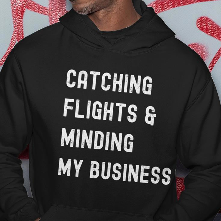 Womens Catching Flights And Minding My Business Hoodie Unique Gifts