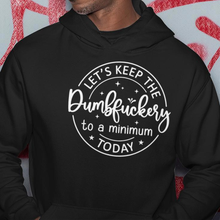 Womens Coworker Lets Keep The Dumbfuckery To A Minimum Today Funny Men Hoodie Graphic Print Hooded Sweatshirt Personalized Gifts