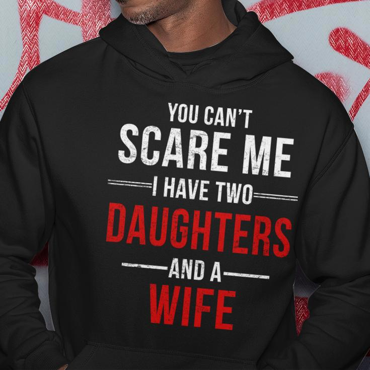 You Cant Scare Me I Have Two Daughters And A Wife Tshirt Hoodie Unique Gifts