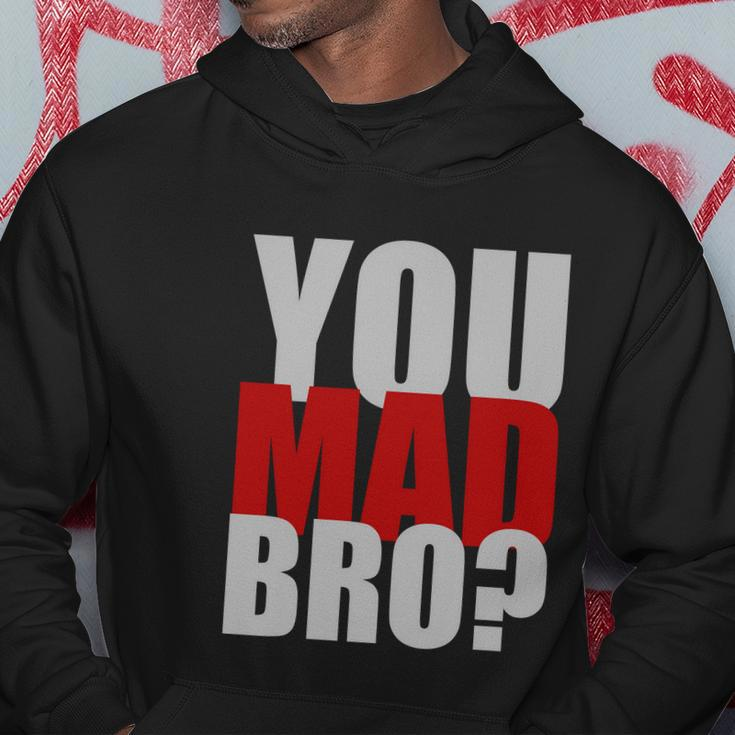 You Mad Bro Funny Hoodie Unique Gifts