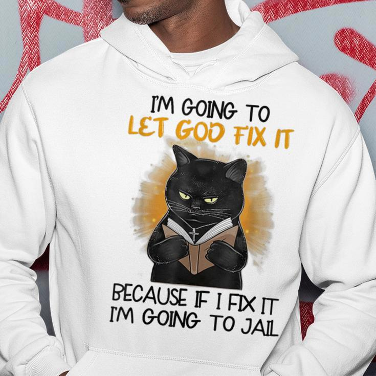 Black Cat Im Going To Let God Fix It Because If I Fix It Hoodie Personalized Gifts