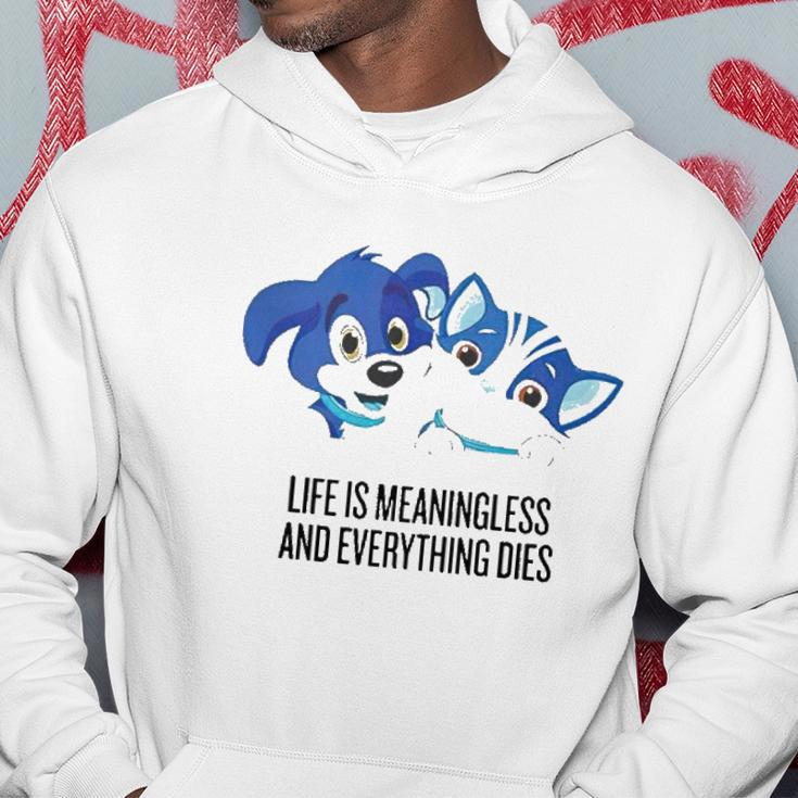 Life Is Meaningless And Everything Dies Hoodie Unique Gifts