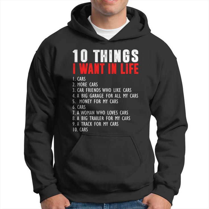 10 Things I Want In My Life Funny Car Lovers Hoodie