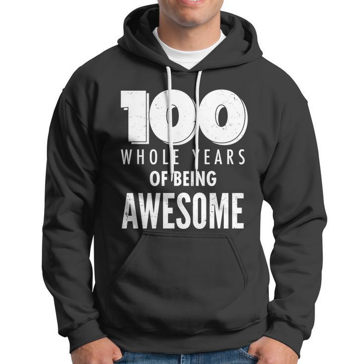 100 Whole Years Of Being Awesome Birthday Hoodie